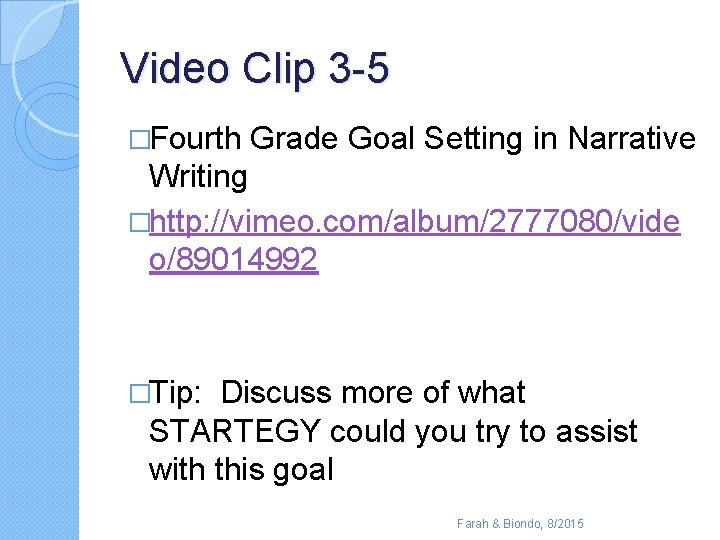 Video Clip 3 -5 �Fourth Grade Goal Setting in Narrative Writing �http: //vimeo. com/album/2777080/vide