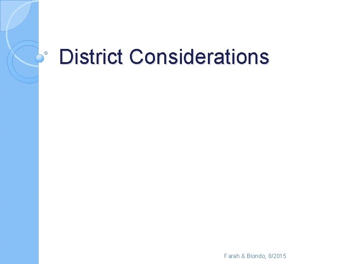 District Considerations Farah & Biondo, 8/2015 