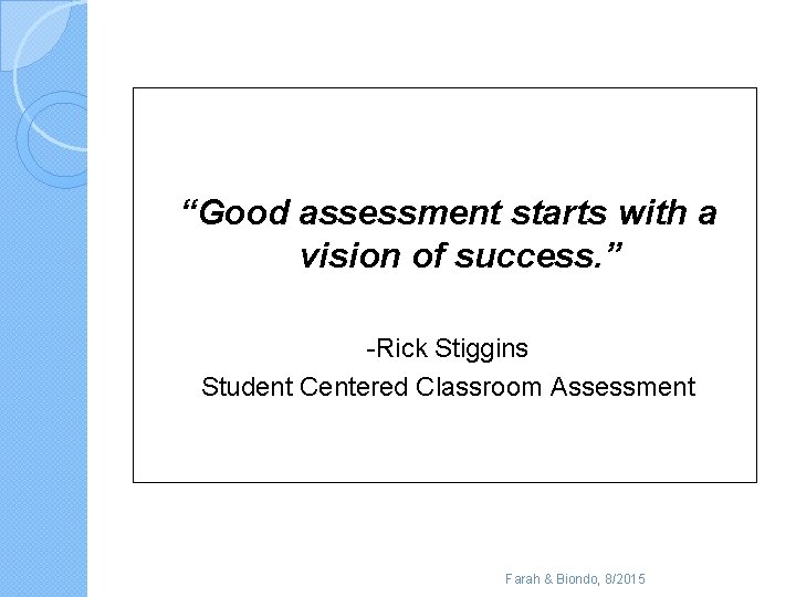 “Good assessment starts with a vision of success. ” -Rick Stiggins Student Centered Classroom