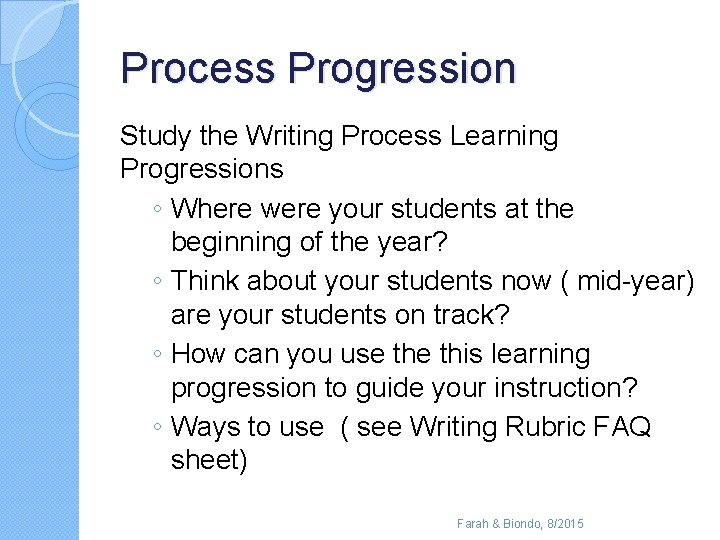 Process Progression Study the Writing Process Learning Progressions ◦ Where were your students at