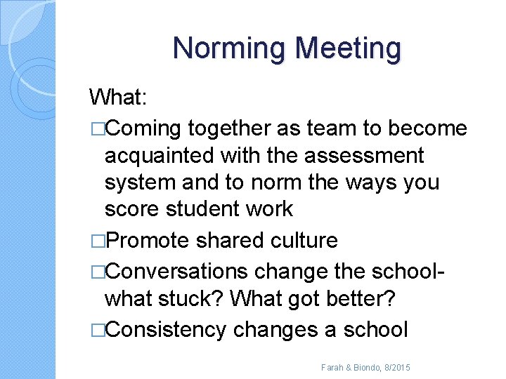 Norming Meeting What: �Coming together as team to become acquainted with the assessment system