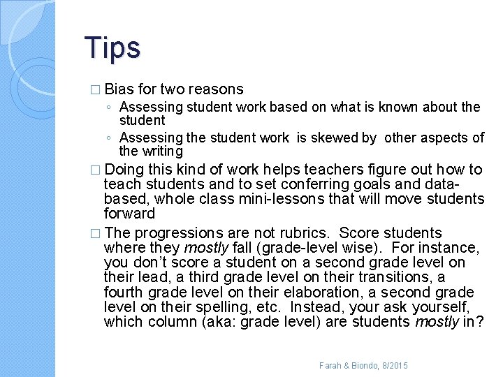Tips � Bias for two reasons ◦ Assessing student work based on what is