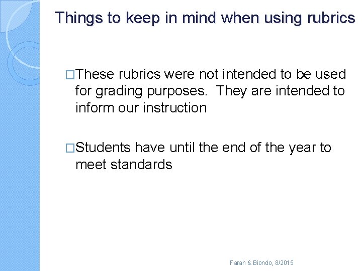 Things to keep in mind when using rubrics �These rubrics were not intended to