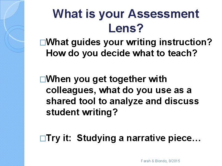 What is your Assessment Lens? �What guides your writing instruction? How do you decide