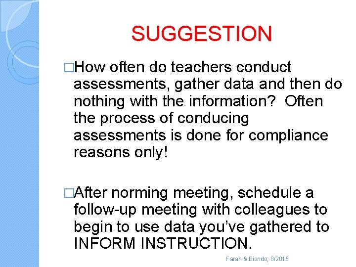 SUGGESTION �How often do teachers conduct assessments, gather data and then do nothing with