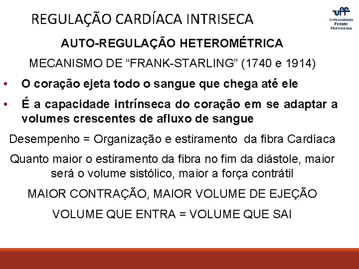 REGULAÇÃO CARDÍACA INTRISECA AUTO-REGULAÇÃO HETEROMÉTRICA MECANISMO DE “FRANK-STARLING” (1740 e 1914) • O coração