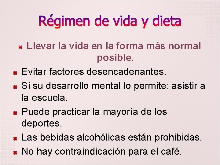 Régimen de vida y dieta Llevar la vida en la forma más normal posible.