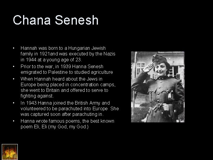 Chana Senesh • • • Hannah was born to a Hungarian Jewish family in