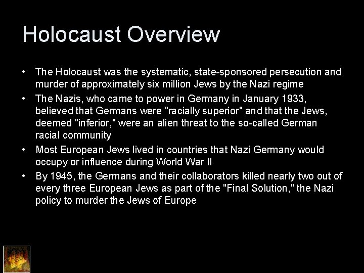 Holocaust Overview • The Holocaust was the systematic, state-sponsored persecution and murder of approximately