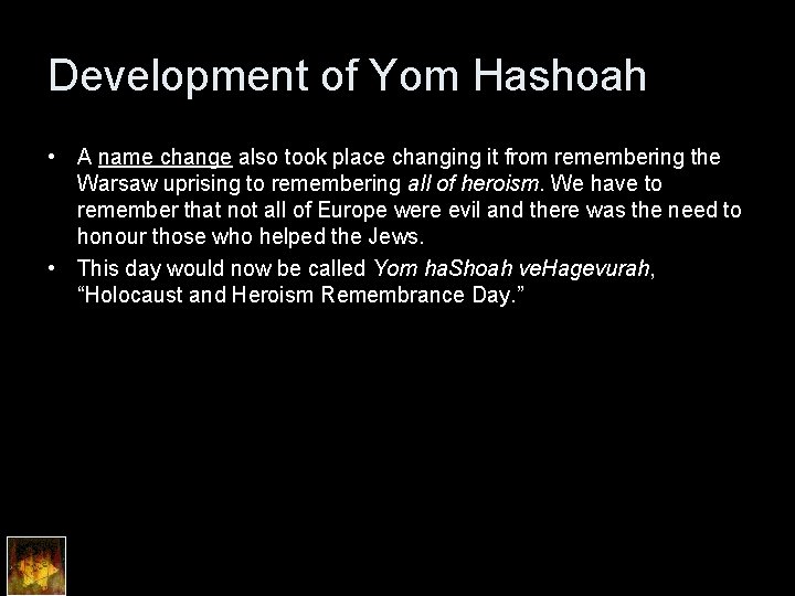 Development of Yom Hashoah • A name change also took place changing it from