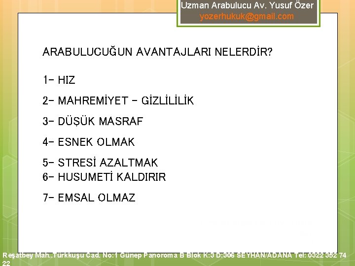 Uzman Arabulucu Av. Yusuf Özer yozerhukuk@gmail. com ARABULUCUĞUN AVANTAJLARI NELERDİR? 1 - HIZ 2 Uzman Arabulucu Av. Yusuf Özer yozerhukuk@gmail. com ARABULUCUĞUN AVANTAJLARI NELERDİR? 1 - HIZ 2