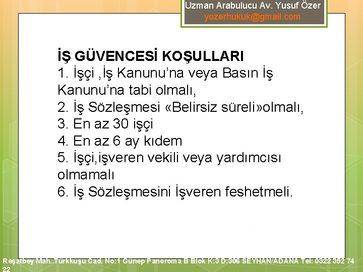 Uzman Arabulucu Av. Yusuf Özer yozerhukuk@gmail. com İŞ GÜVENCESİ KOŞULLARI 1. İşçi , İş Uzman Arabulucu Av. Yusuf Özer yozerhukuk@gmail. com İŞ GÜVENCESİ KOŞULLARI 1. İşçi , İş