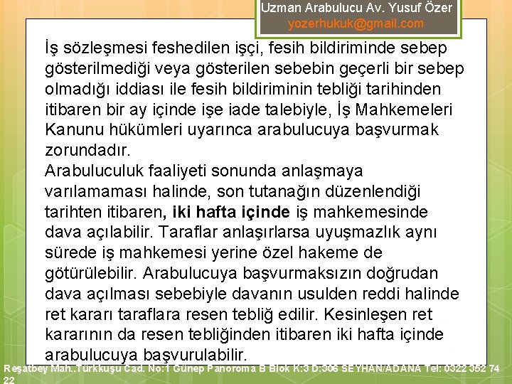 Uzman Arabulucu Av. Yusuf Özer yozerhukuk@gmail. com İş sözleşmesi feshedilen işçi, fesih bildiriminde sebep Uzman Arabulucu Av. Yusuf Özer yozerhukuk@gmail. com İş sözleşmesi feshedilen işçi, fesih bildiriminde sebep