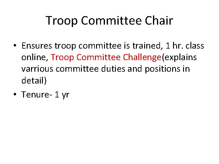 Troop Committee Chair • Ensures troop committee is trained, 1 hr. class online, Troop