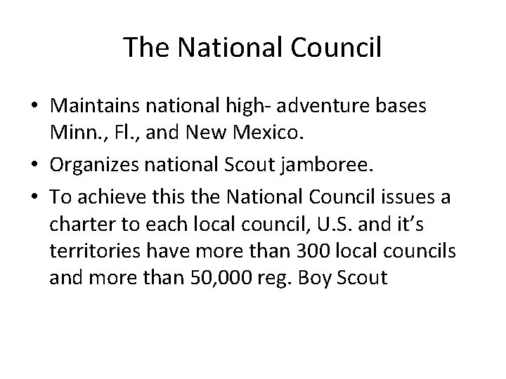 The National Council • Maintains national high- adventure bases Minn. , Fl. , and