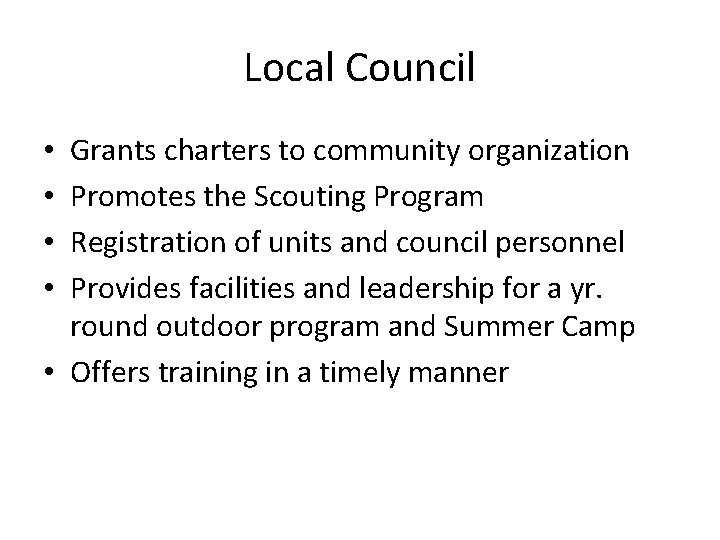 Local Council Grants charters to community organization Promotes the Scouting Program Registration of units