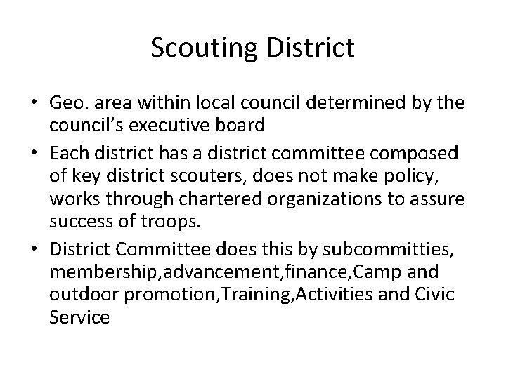 Scouting District • Geo. area within local council determined by the council’s executive board