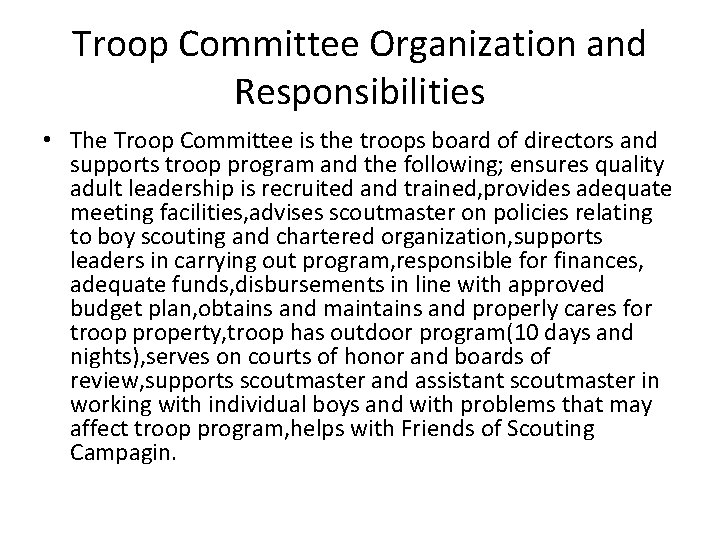 Troop Committee Organization and Responsibilities • The Troop Committee is the troops board of