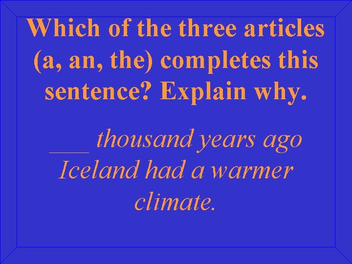 Which of the three articles (a, an, the) completes this sentence? Explain why. ___