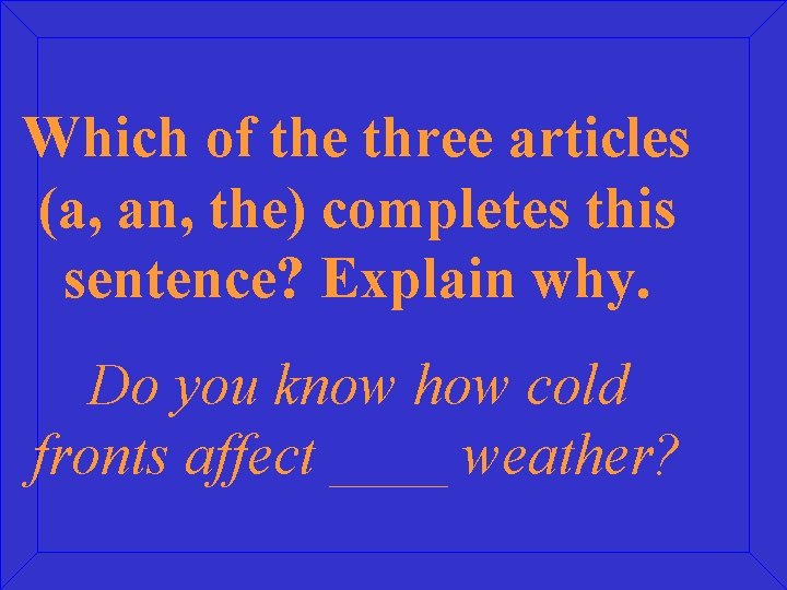 Which of the three articles (a, an, the) completes this sentence? Explain why. Do