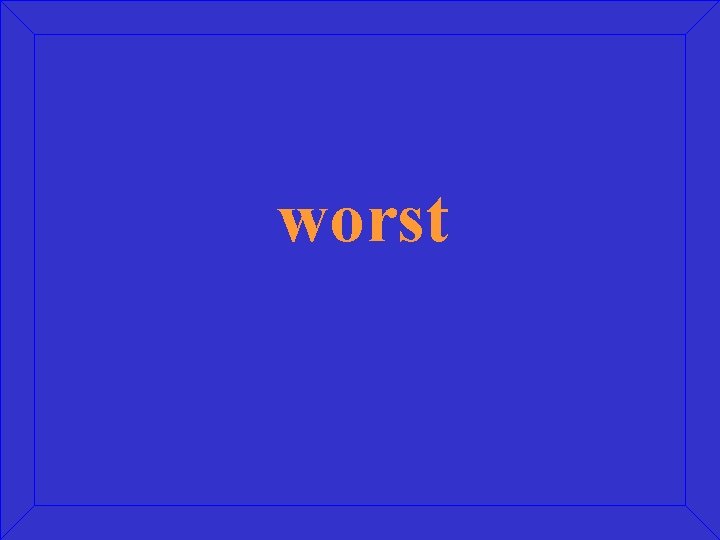 worst 