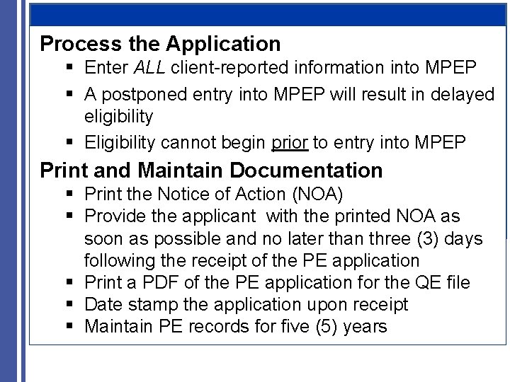 Process the Application § Enter ALL client-reported information into MPEP § A postponed entry