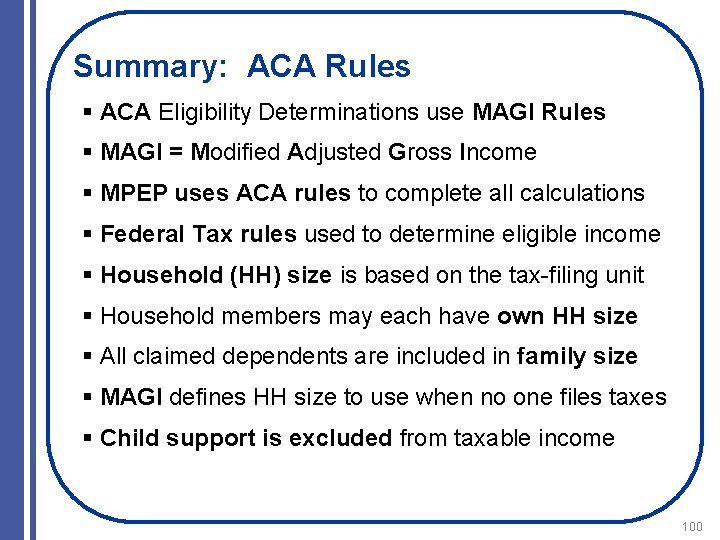 Summary: ACA Rules § ACA Eligibility Determinations use MAGI Rules § MAGI = Modified