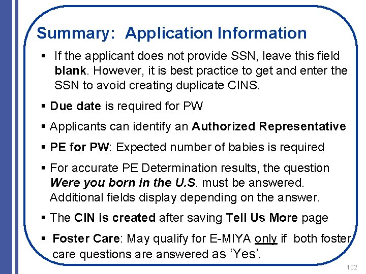 Summary: Application Information § If the applicant does not provide SSN, leave this field