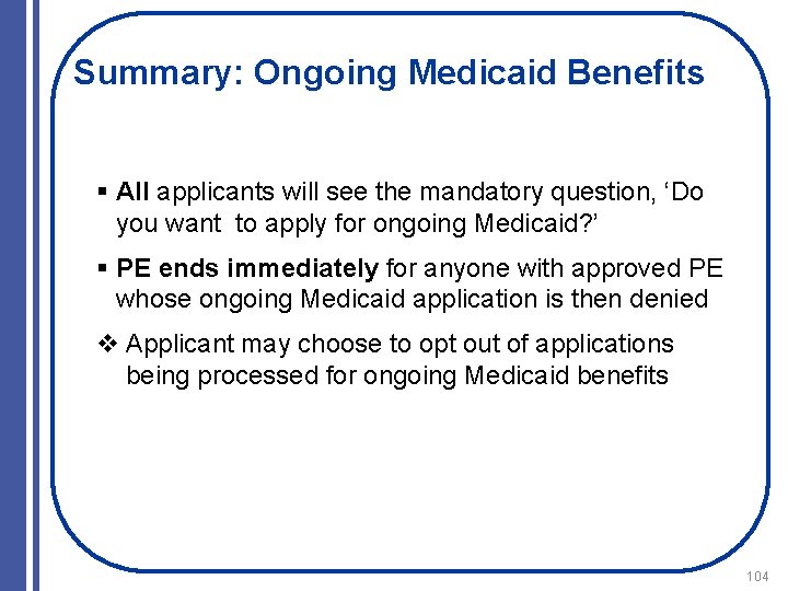 Summary: Ongoing Medicaid Benefits § All applicants will see the mandatory question, ‘Do you