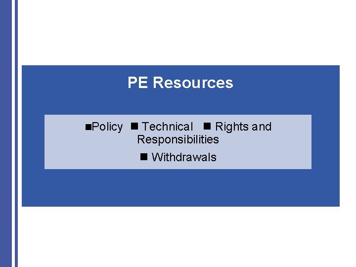 PE Resources Policy Technical Rights and Responsibilities Withdrawals 