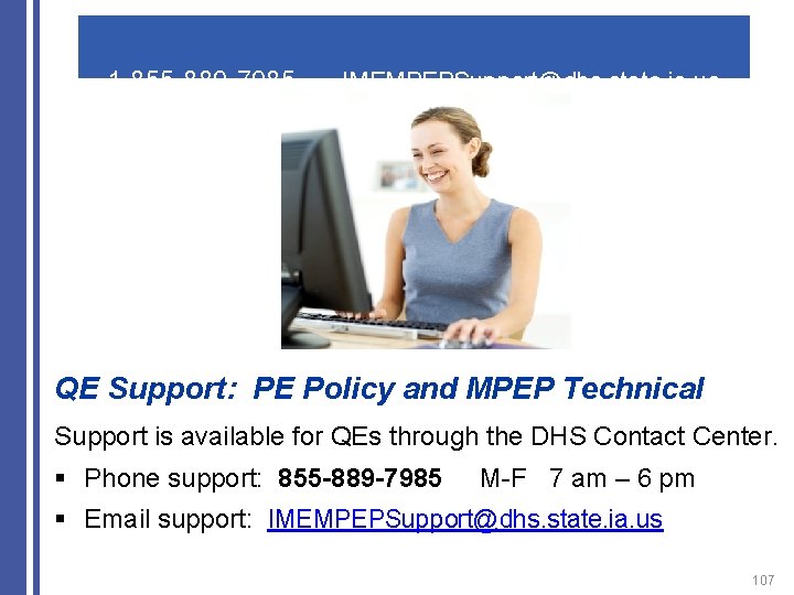 1 -855 -889 -7985 IMEMPEPSupport@dhs. state. ia. us QE Support: PE Policy and MPEP