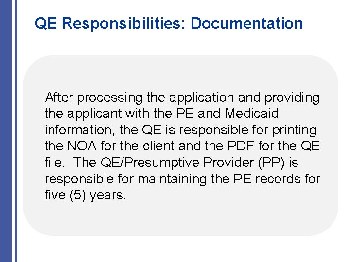 QE Responsibilities: Documentation After processing the application and providing the applicant with the PE