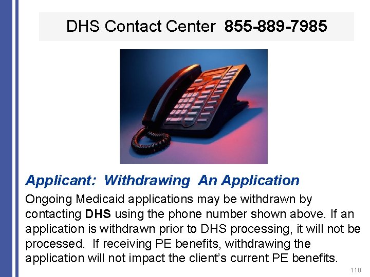 DHS Contact Center 855 -889 -7985 Applicant: Withdrawing An Application Ongoing Medicaid applications may