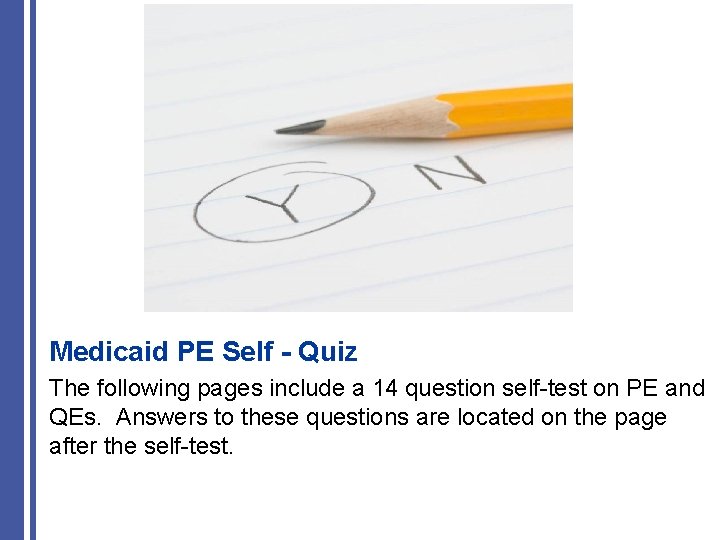 Medicaid PE Self - Quiz The following pages include a 14 question self-test on