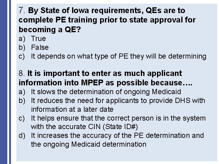 7. By State of Iowa requirements, QEs are to complete PE training prior to