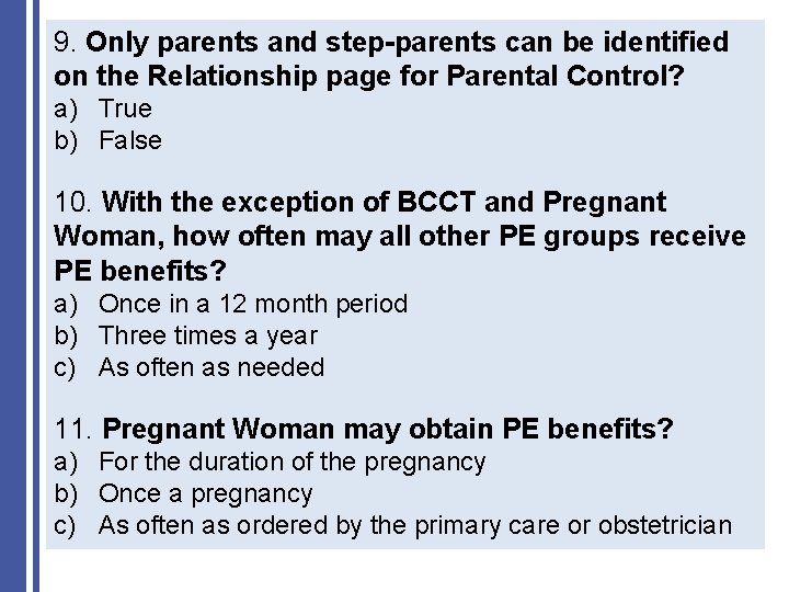 9. Only parents and step-parents can be identified on the Relationship page for Parental