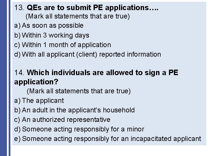 13. QEs are to submit PE applications…. (Mark all statements that are true) a)