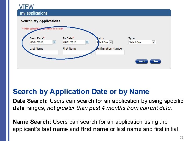 Search by Application Date or by Name Date Search: Users can search for an