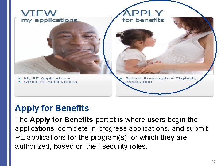 Apply for Benefits The Apply for Benefits portlet is where users begin the applications,