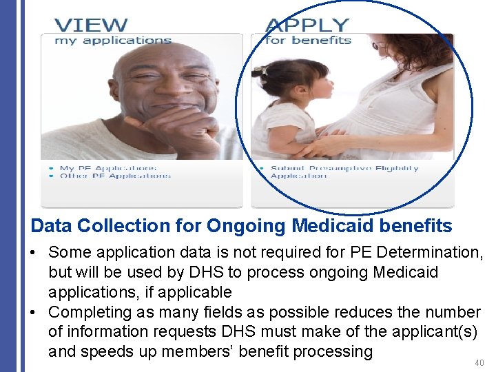 Data Collection for Ongoing Medicaid benefits • Some application data is not required for