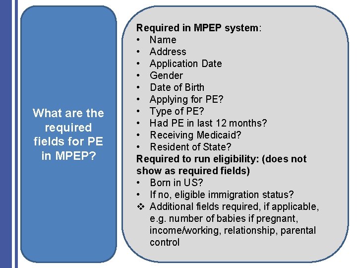 What are the required fields for PE in MPEP? Required in MPEP system: •