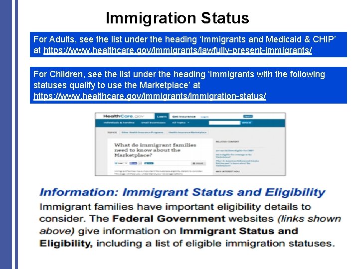 Immigration Status For Adults, see the list under the heading ‘Immigrants and Medicaid &
