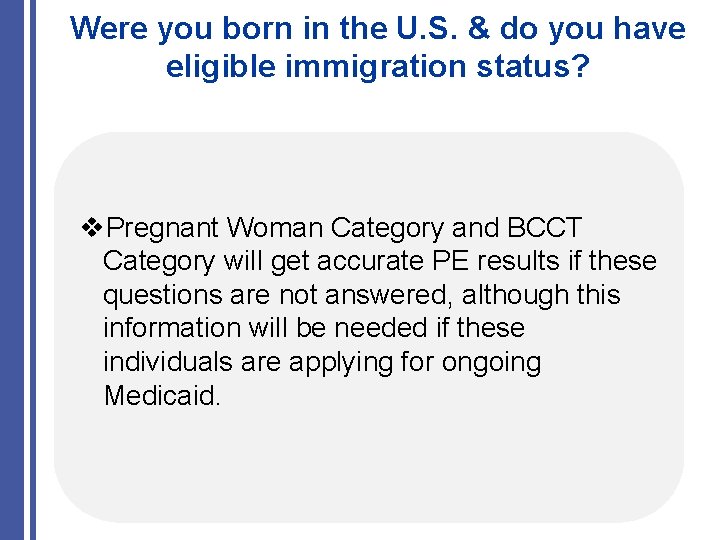 Were you born in the U. S. & do you have eligible immigration status?