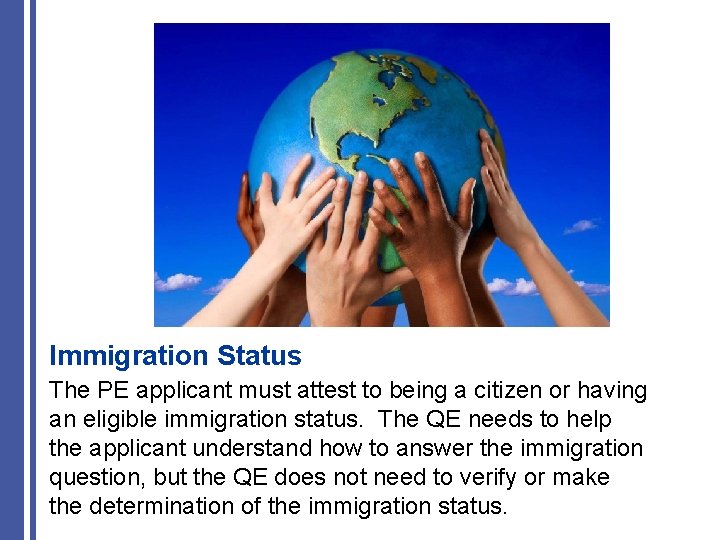 Immigration Status The PE applicant must attest to being a citizen or having an