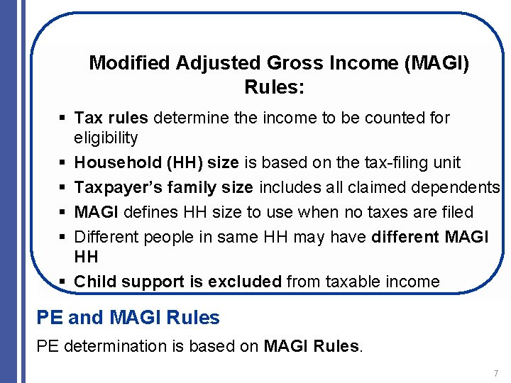 Modified Adjusted Gross Income (MAGI) Rules: § Tax rules determine the income to be