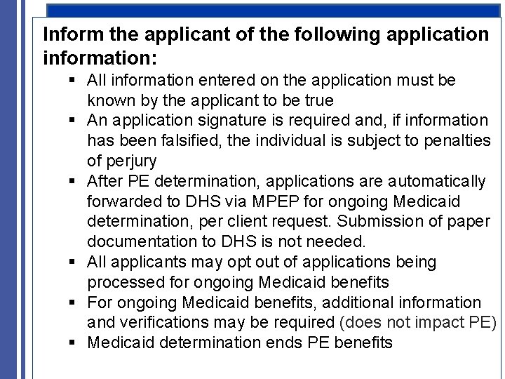 Inform the applicant of the following application information: § All information entered on the