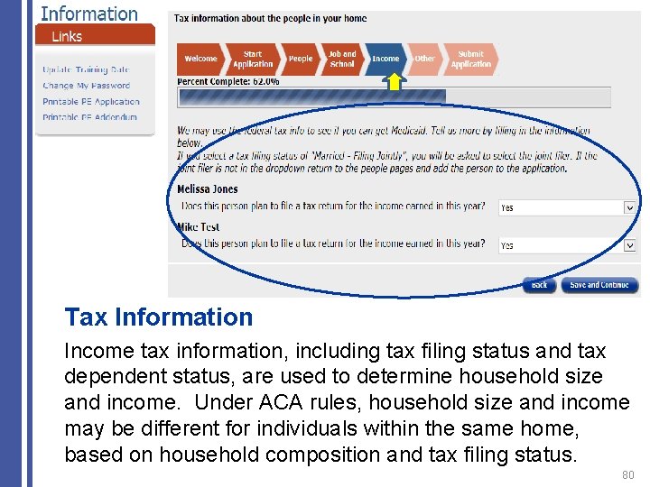 Tax Information Income tax information, including tax filing status and tax dependent status, are