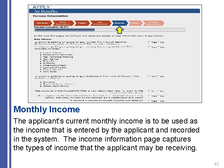 Monthly Income The applicant’s current monthly income is to be used as the income