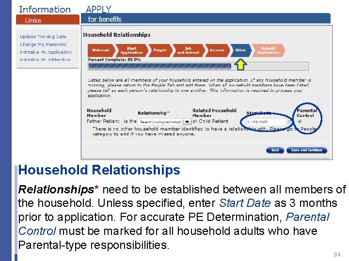 Household Relationships* need to be established between all members of the household. Unless specified,