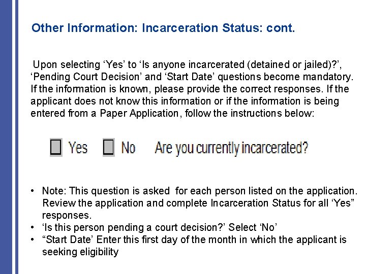 Other Information: Incarceration Status: cont. Upon selecting ‘Yes’ to ‘Is anyone incarcerated (detained or